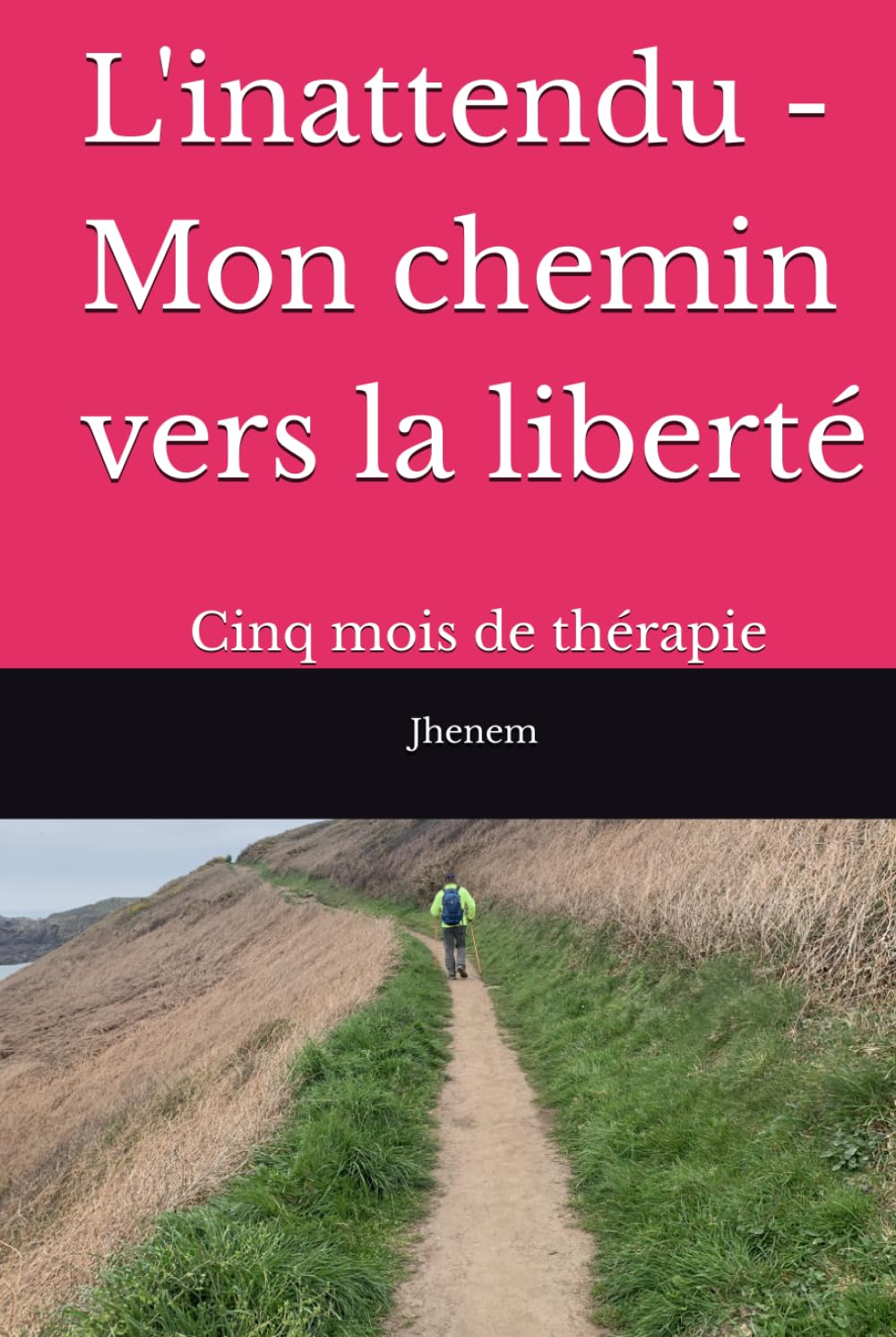 L'inattendu - Mon chemin vers la liberté: Cinq mois de thérapie
