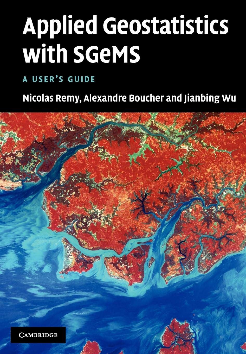 Applied Geostatistics with SGeMS: A User's Guide Reprint Edition