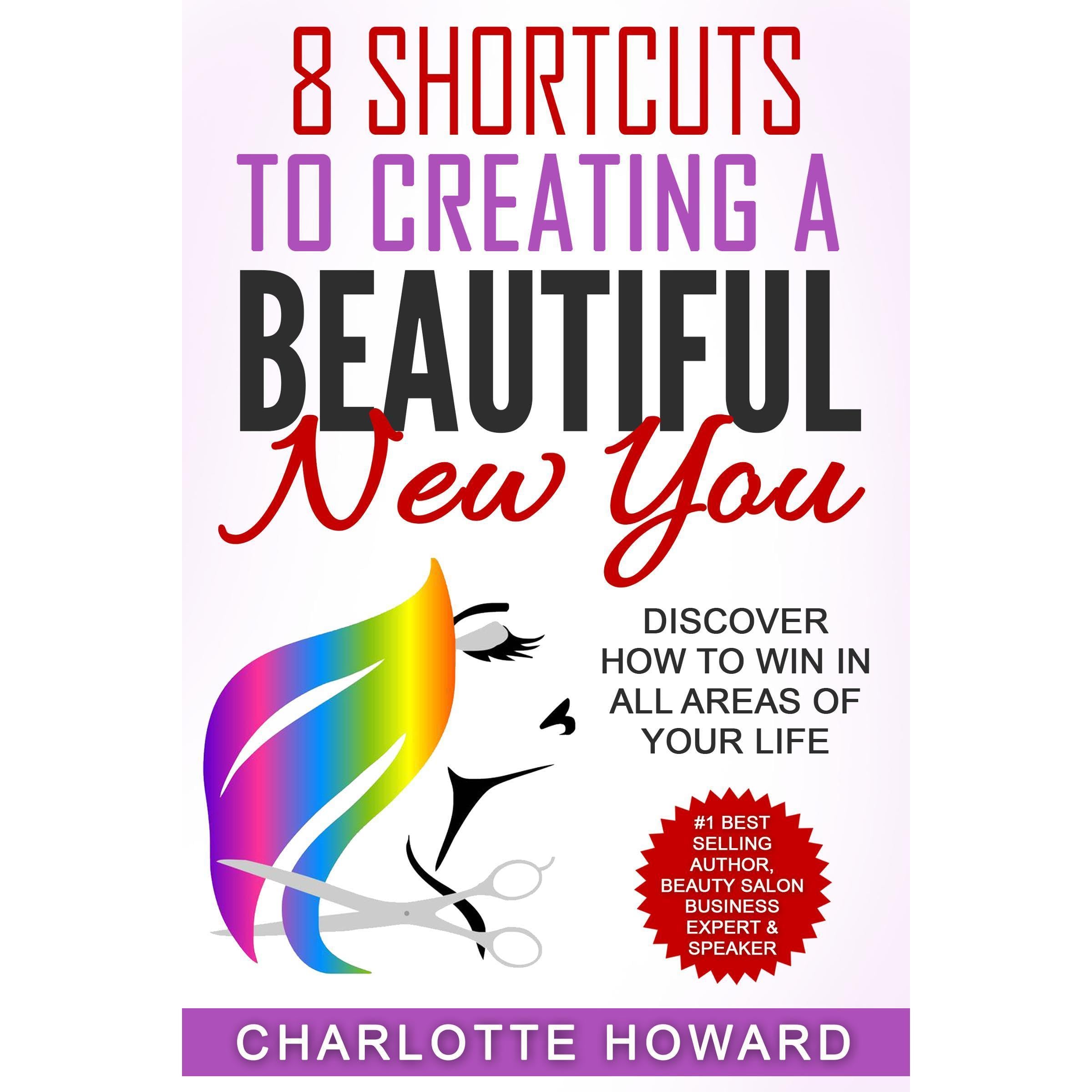 8 Shortcuts To Creating a Beautiful New You
