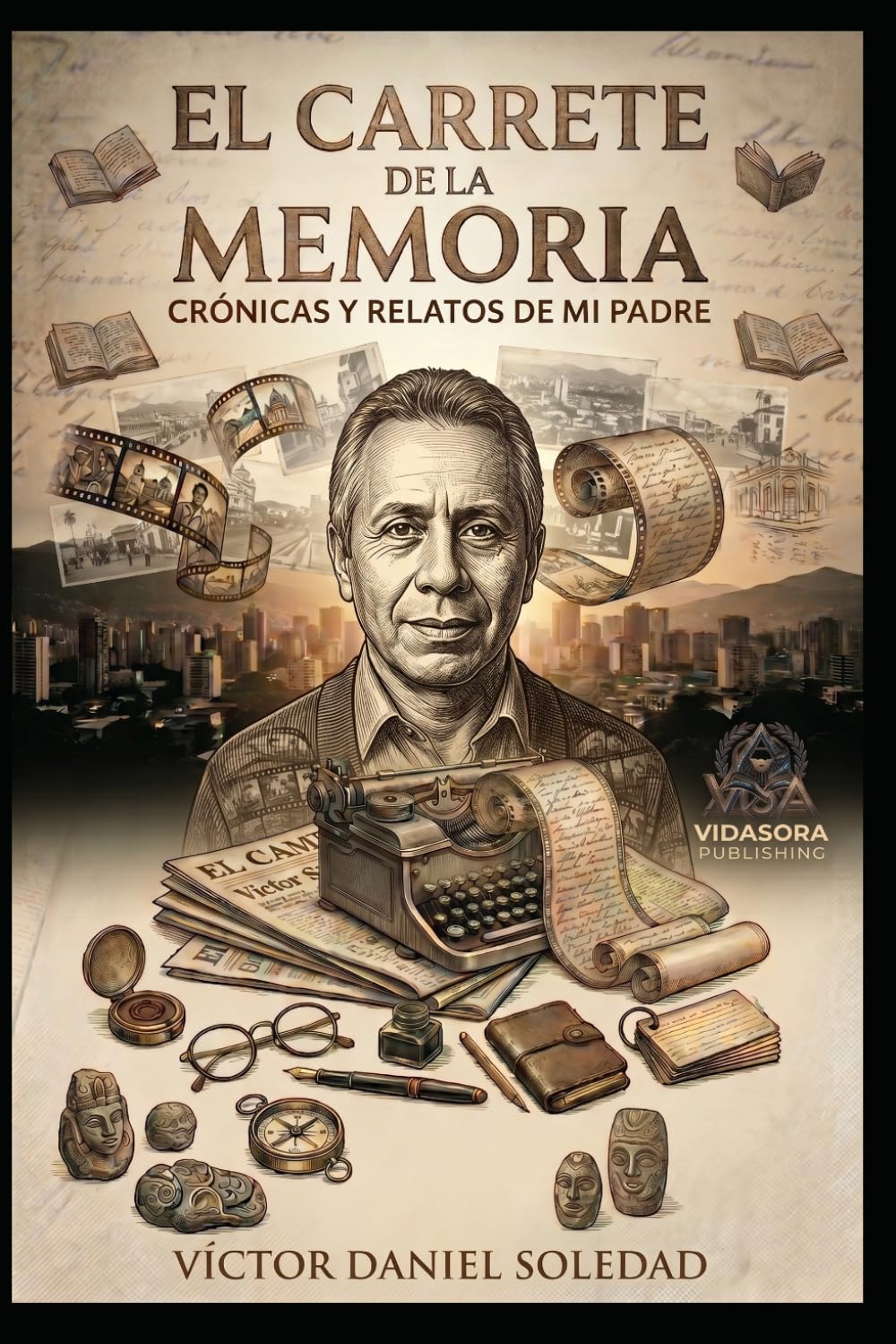 EL CARRETE DE LA MEMORIA: CRÓNICAS Y RELATOS DE MI PADRE