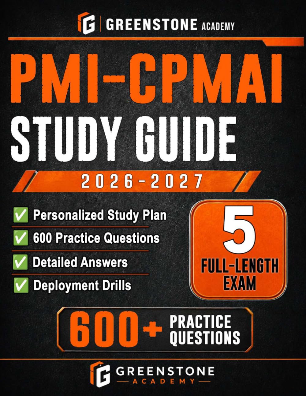 PMI-CPMAI Study Guide 2026–2027: Exam Review with Personalized Study Plan, 600+ Practice Questions, 5 Full-Length Exams, Detailed Answers, and ... and Deployment Drills to Build Exam Readiness