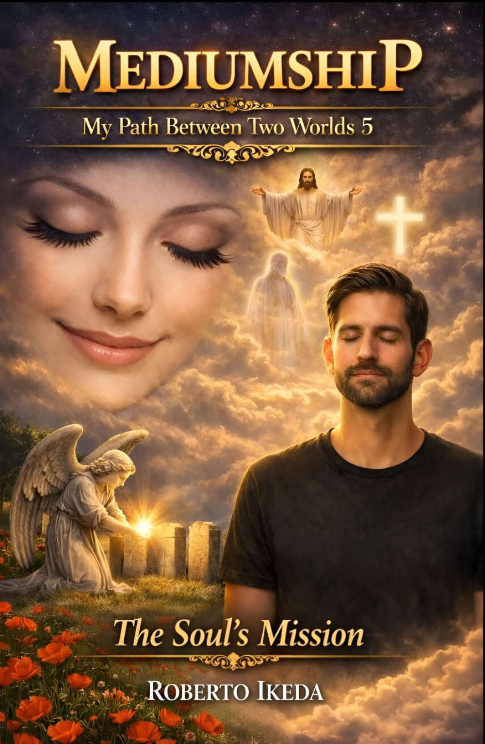 Mediumship: My Path Between Two Worlds 5: The Soul’s Mission