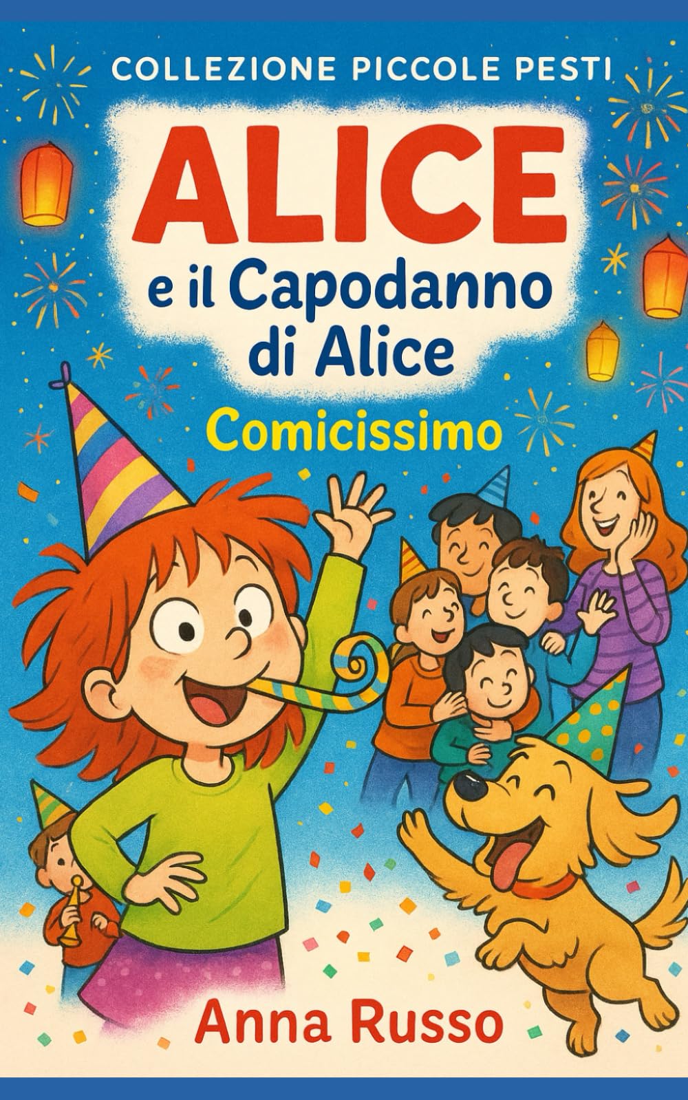 Alice e il Capodanno di Alice: Una notte piena di risate, desideri… e pasticci luminosi! (Piccole Pesti)