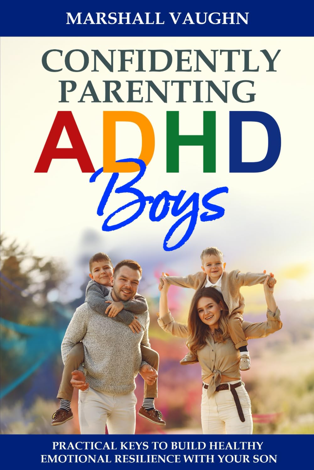 Confidently Parenting ADHD Boys: Unlocking Strategies for ADHD Boys: Managing Behavior, Building Emotional Resilience, Achieving Academic Success, and ... (Confidently Parenting ADHD Children)