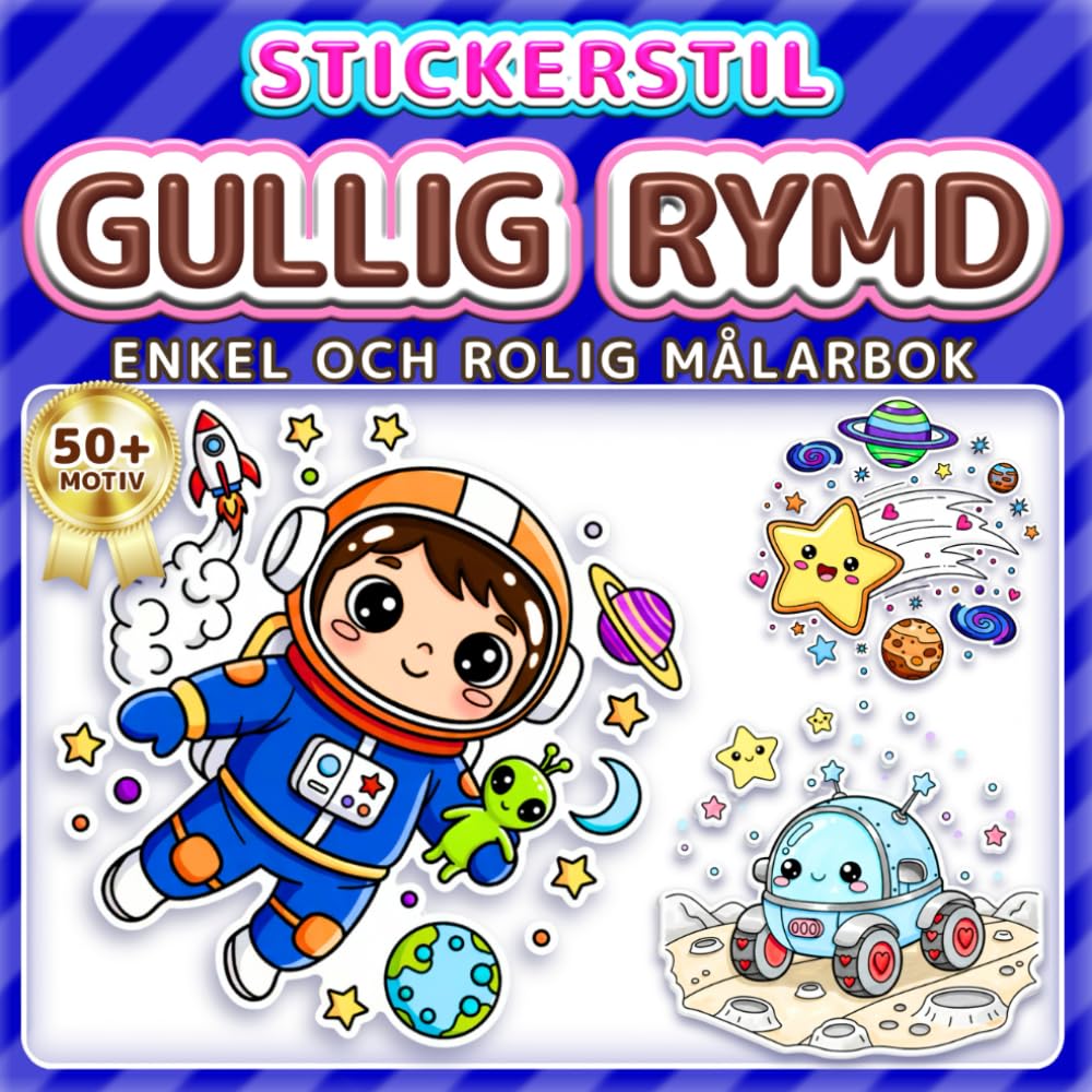 GULLIG RYMD: ENKEL OCH ROLIG MÅLARBOK: Över 50 motiv i klistermärkesstil för barn, vuxna och seniorer. Avkoppling, mindfulness och present till rymdälskare (Målarbok i Klistermärkesstil)