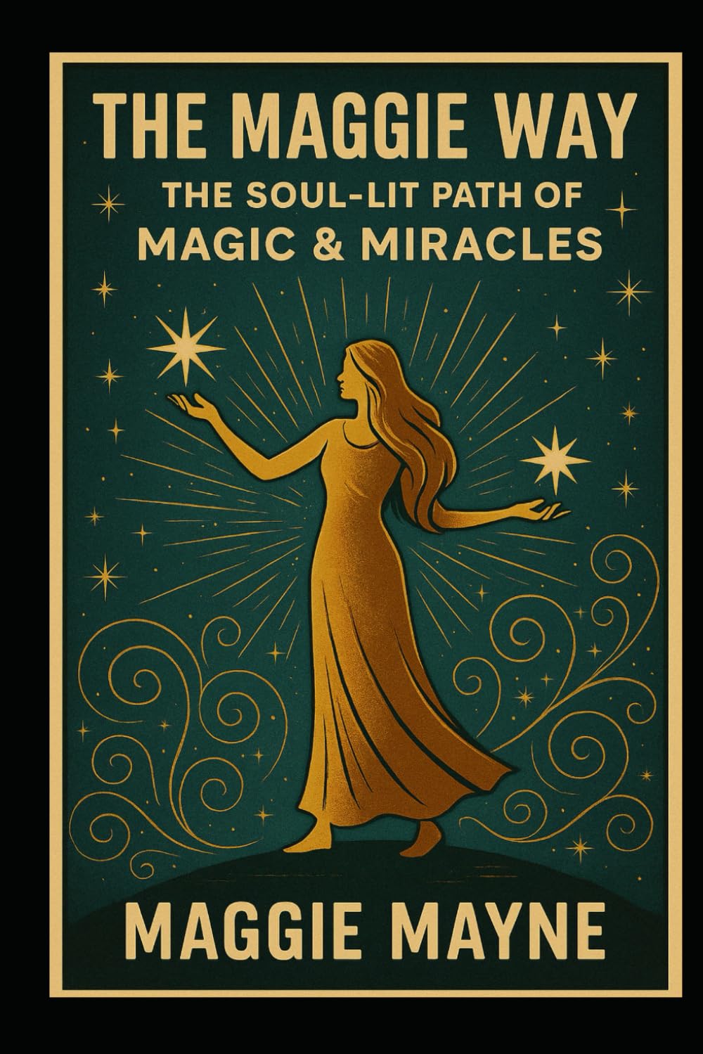The Maggie Way: The Soul-Lit Path of MAGIC & Miracles