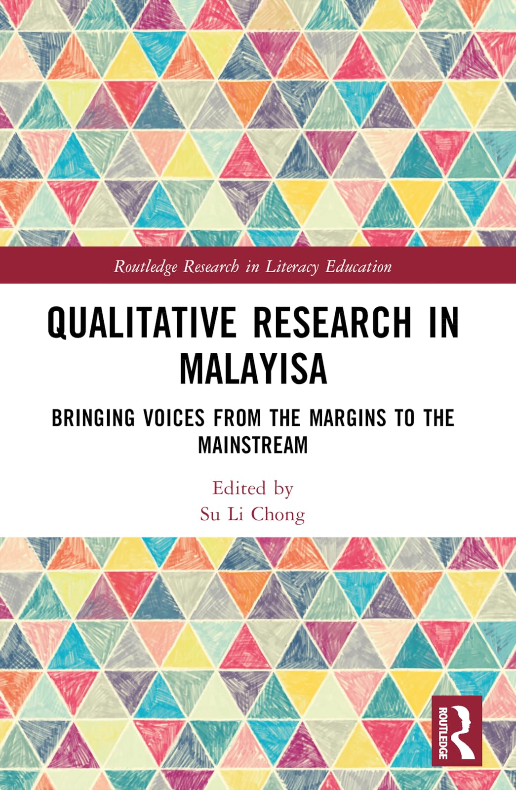 Qualitative Research in Malaysia: Bringing Voices from the Margins to the Mainstream (Routledge Research in Literacy Education)