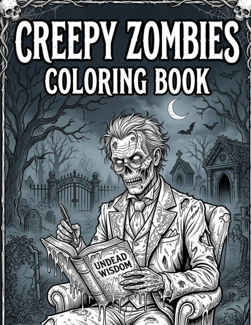 Creepy Zombies Coloring Book: 50 Dark Humor & Horror Illustrations for Adults and Teens Who Love the Undead