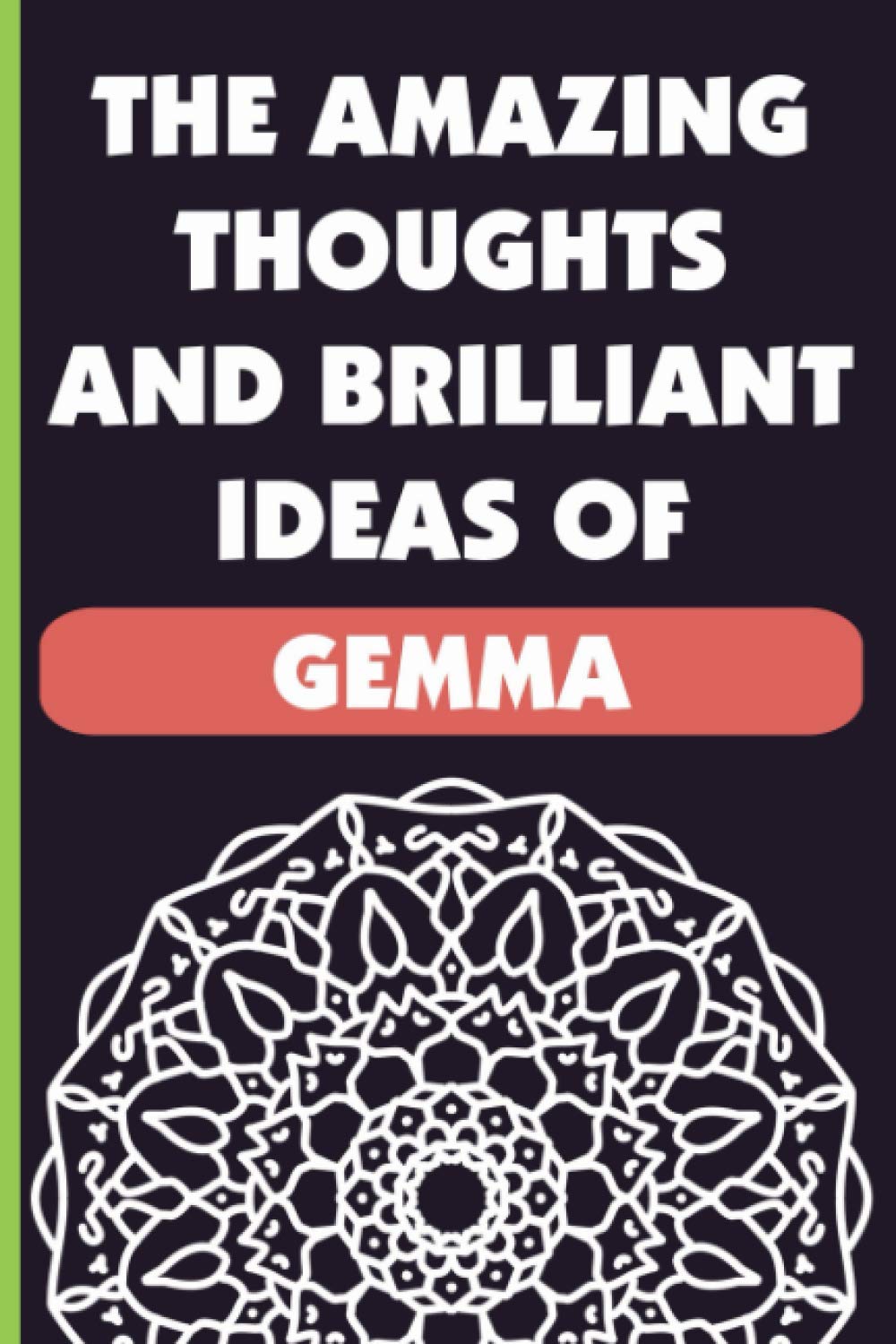 The Amazing Thoughts And Brilliant Ideas Of Gemma: Lined Notebook Gift With Gemma Name On Cover, Personalized Name Journal For Gemma
