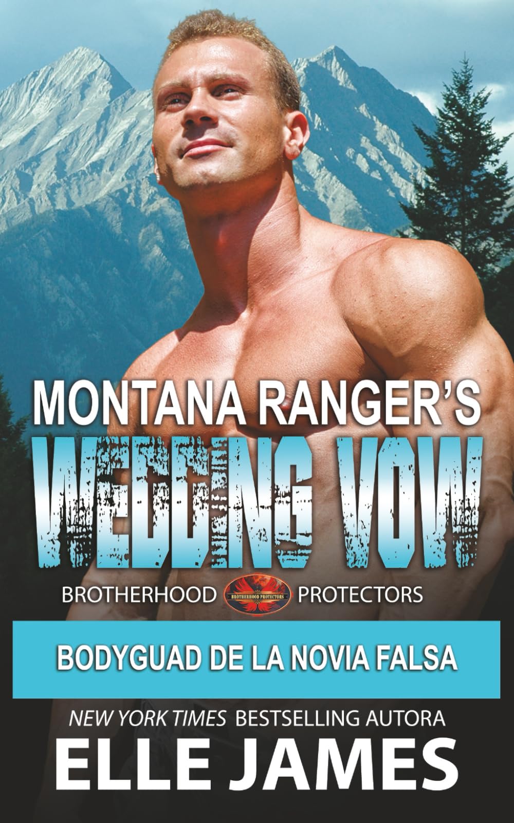 MONTANA RANGER’S WEDDING VOW: Bodyguard de la Novia Falsa (Brotherhood Protectors (Española))