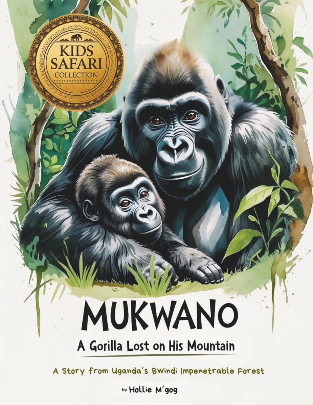 Mukwano A Gorilla Lost on his Mountain: A Story from Uganda’s Bwindi Impenetrable Forest (Wild Africa Learning)