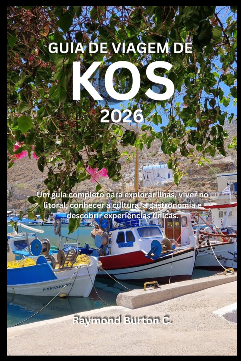 GUIA DE VIAGEM DE KOS 2026: Um guia completo para explorar ilhas, viver no litoral, conhecer a cultura, a gastronomia e descobrir experiências únicas.