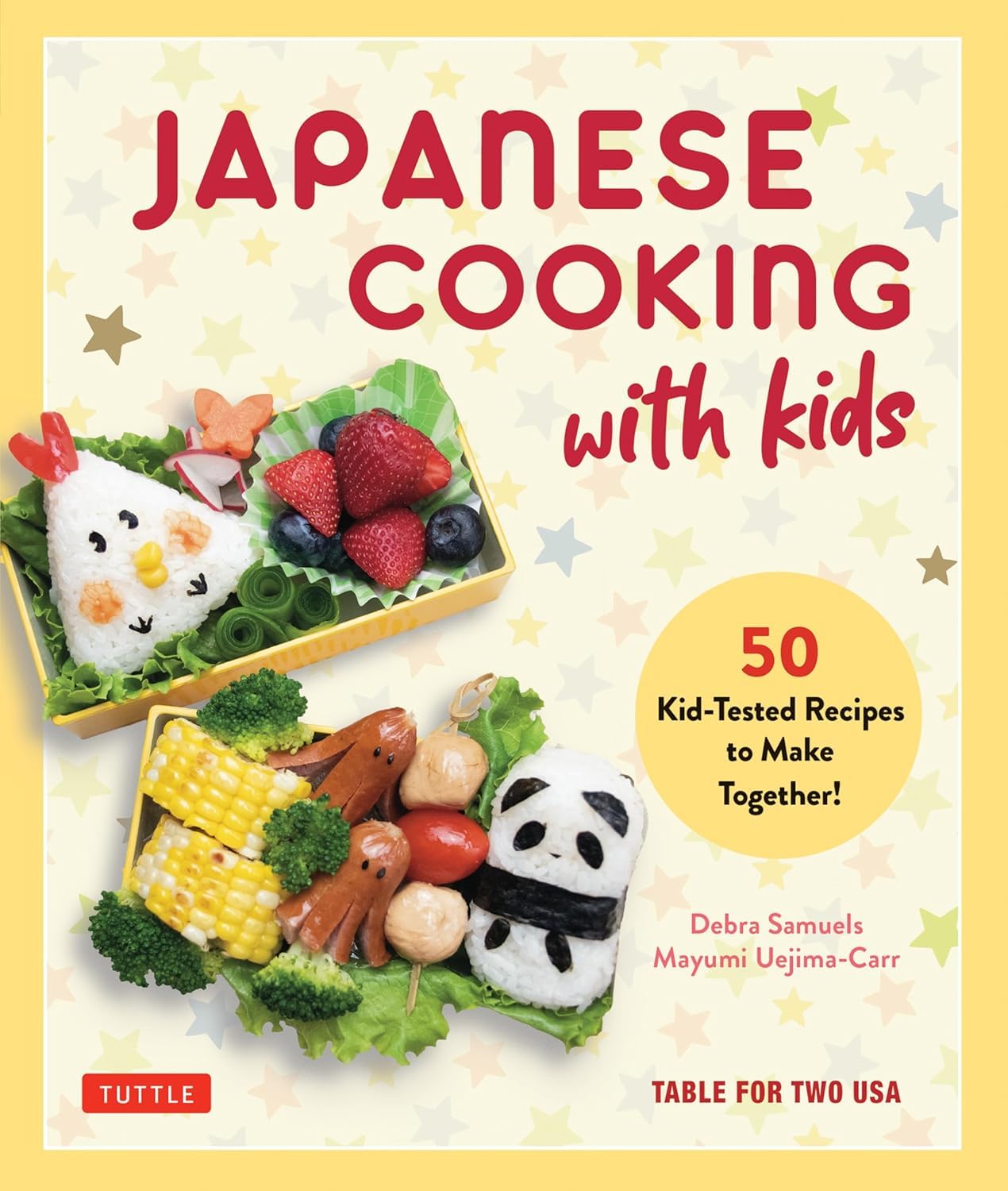 Japanese Cooking with Kids 50 Kid-​Tested Recipes to Make Together!