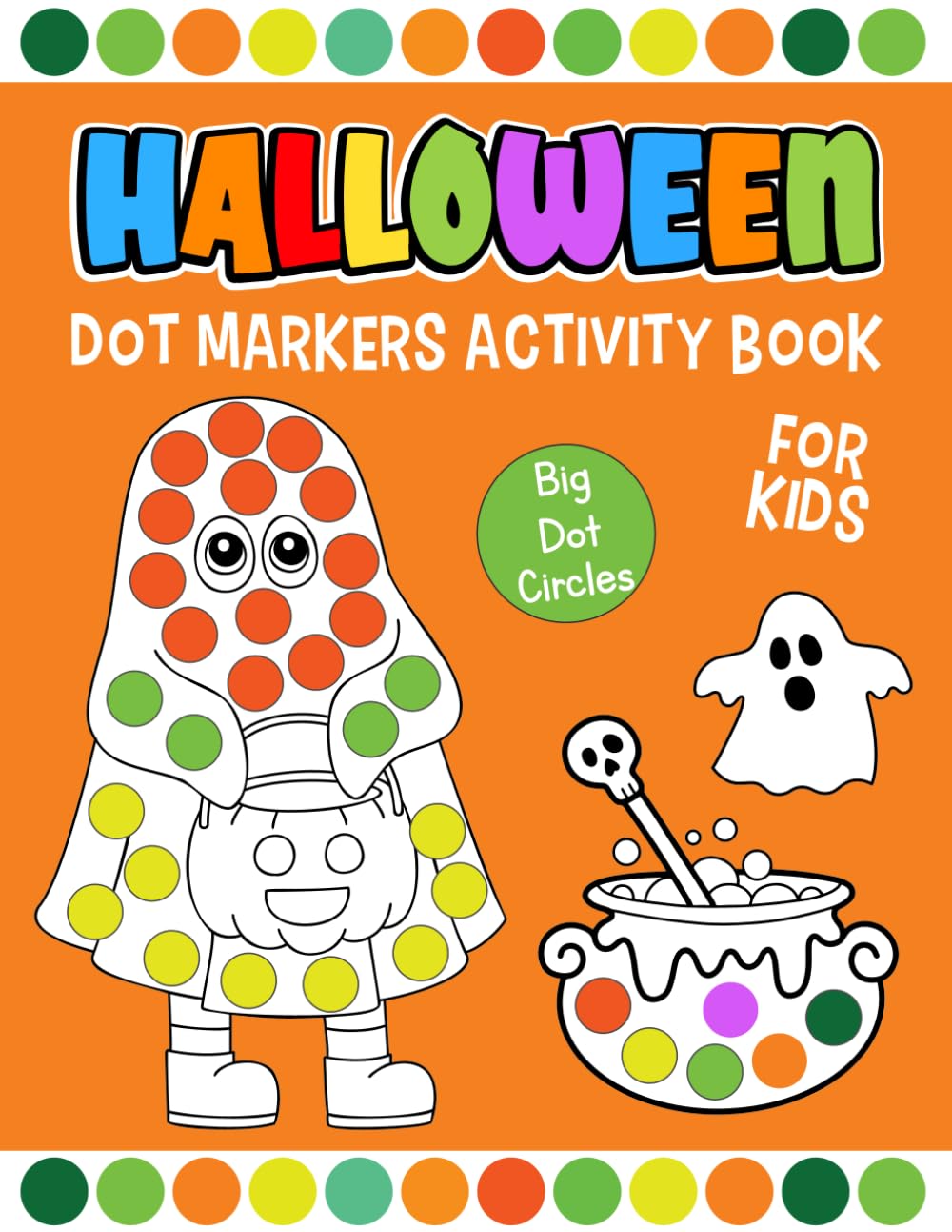 Halloween Dot Markers Activity Book for Kids: Cute Dot Art Coloring Book for Toddlers and Preschoolers