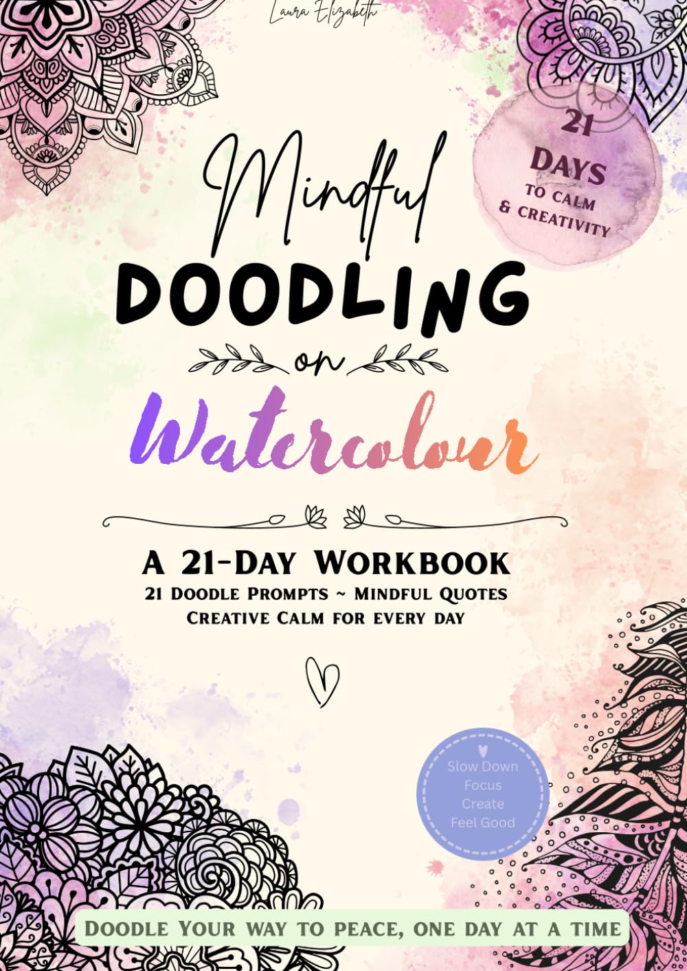 Mindful Doodling on Watercolour: A 21-Day Workbook for Calm & Creativity – Guided Doodle Prompts, Watercolour Pages & Stress Relief for Beginners