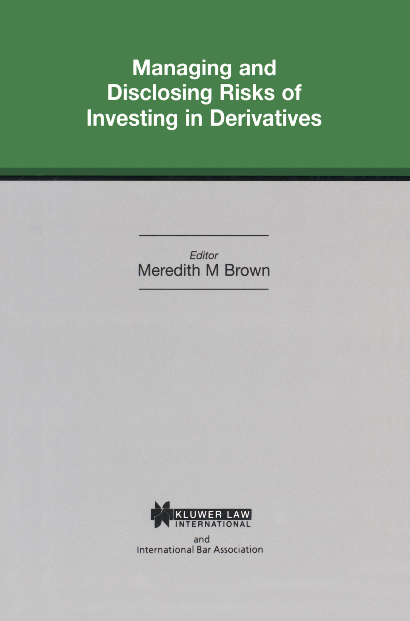 Buy Managing and Disclosing Risks of Investing in Derivatives (International Bar Association Series Set) — BookShops.in