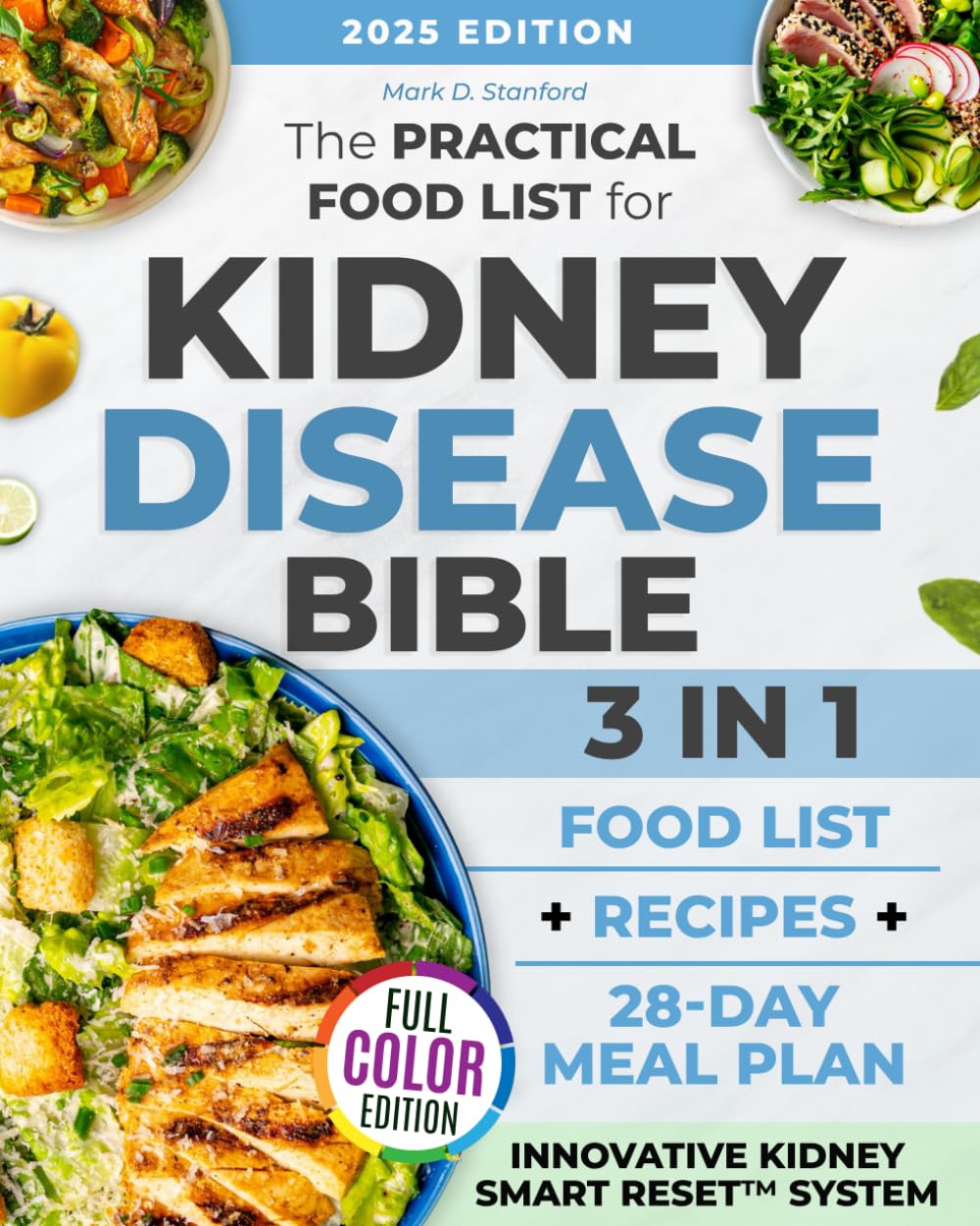 The Practical Food List for Kidney Disease Bible: 3 in 1| A CKD Science-Backed Guide to Enjoy Easy-To-Make, Tasty Meals, Eat Full Portions & Stick To a Flexible 28-Day Diet Plan Without Starving      Paperback – March 25, 2025