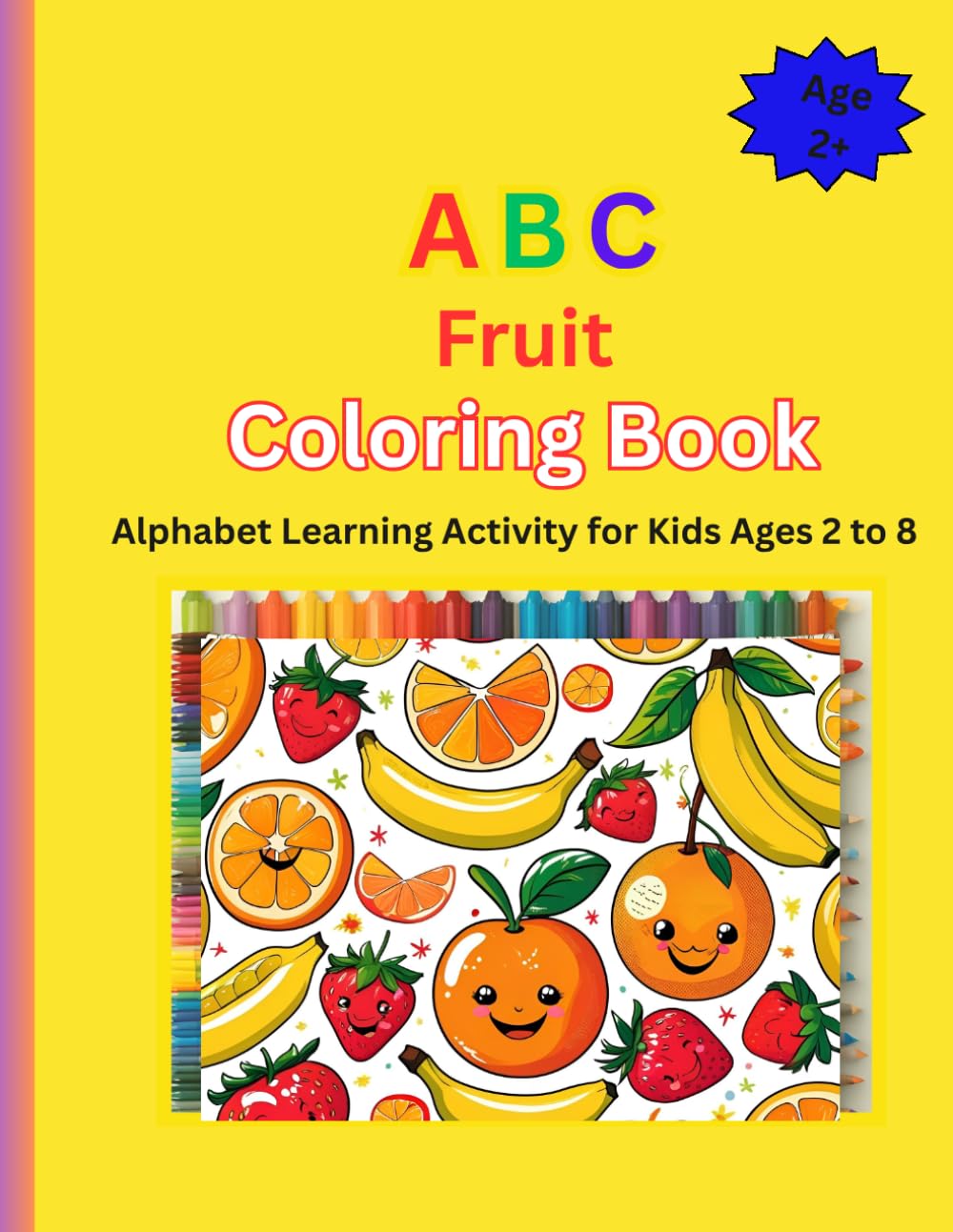ABC Fruit Coloring Book: Alphabet Learning Activity for Kids Ages 2 to 8 (ABC Coloring Books)