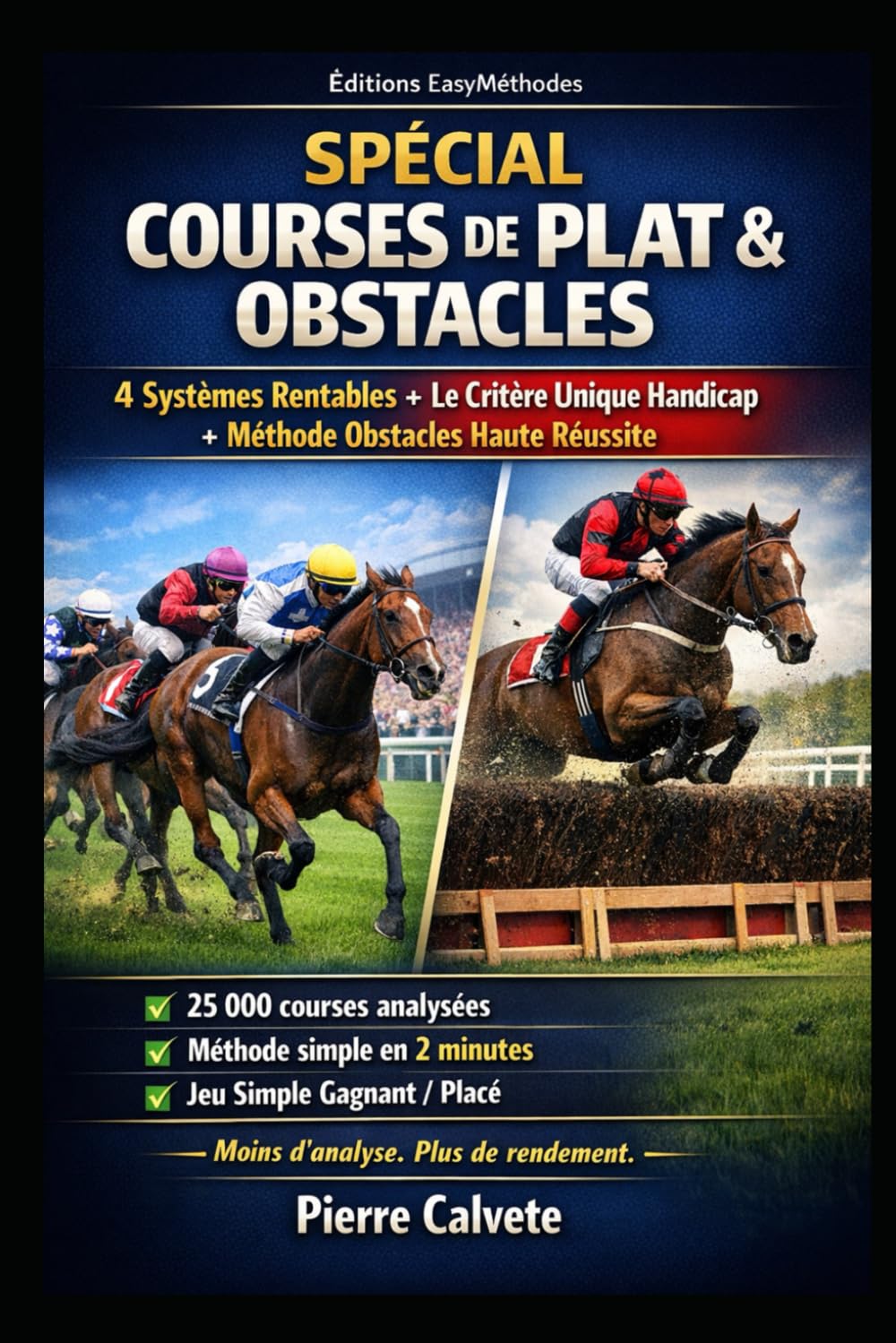 SPÉCIAL COURSES DE PLAT & OBSTACLES: 4 Systèmes Rentables Le Critère Unique Handicap Méthode Obstacles Haute Réussite (Méthodes Paris Hippiques)