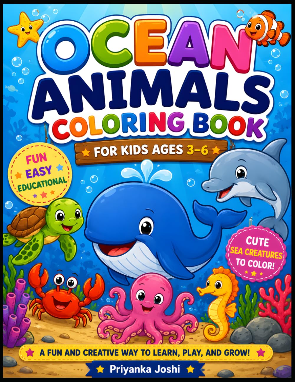 Ocean Animals Coloring Book for Kids Ages 3–6: Cute and Easy Sea Creature Coloring Pages Featuring Whales, Dolphins, Sharks, Octopuses, Turtles, and More for Toddlers and Preschoolers