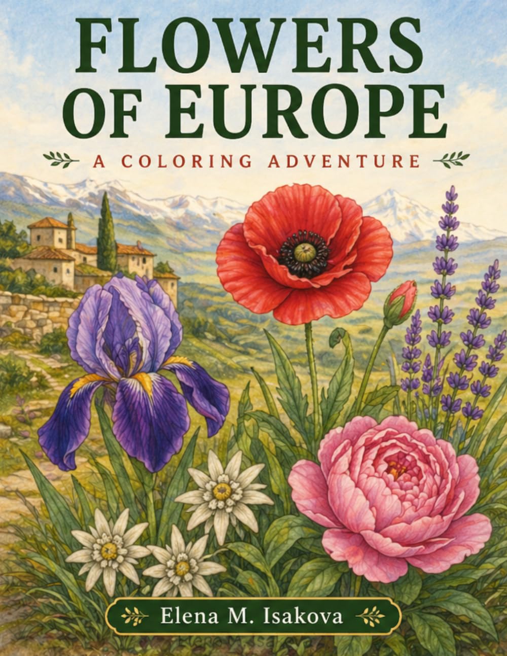Flowers of Europe: A Coloring Adventure (Flowers of the World Coloring Series)