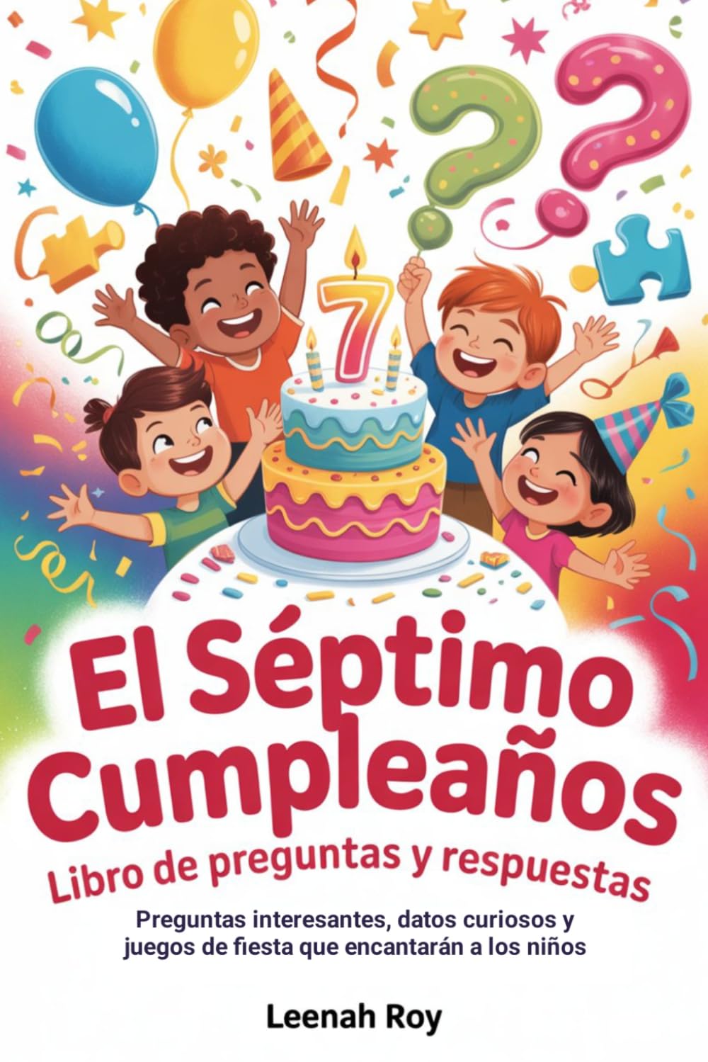 El séptimo cumpleaños Libro de preguntas y respuestas: Preguntas interesantes, datos curiosos y juegos de fiesta que encantarán a los niños