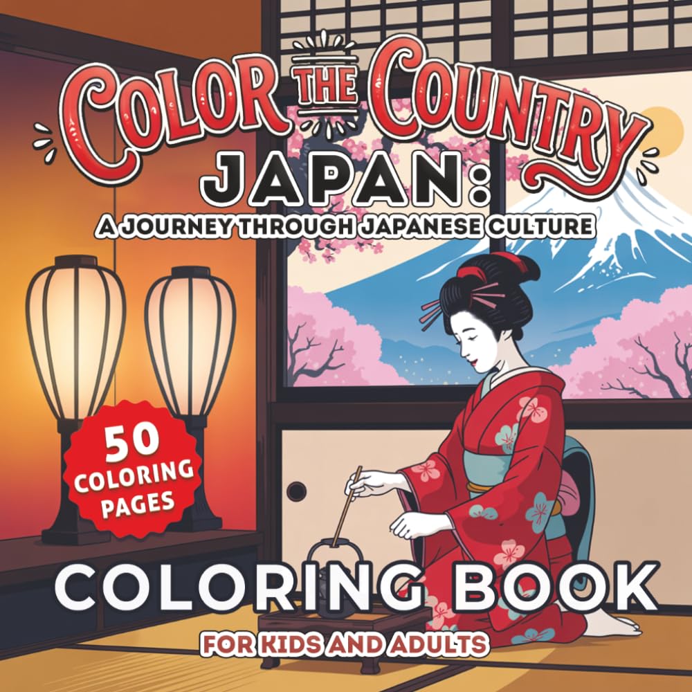 Color The Country : Japan: A Journey Through Japanese Culture with 50 Relaxing Coloring Pages Featuring Temples, Cherry Blossoms, Koi Fish, Bamboo Forests, Traditional Villages, and Scenic Landscapes