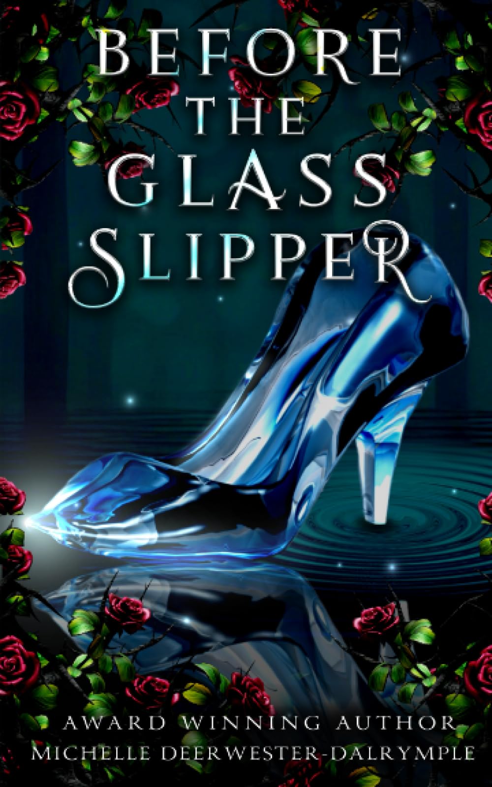 Before the Glass Slipper: A Flawed Fairy Tale Retelling Adaptation (The Before . . . Fairy Tale Series)