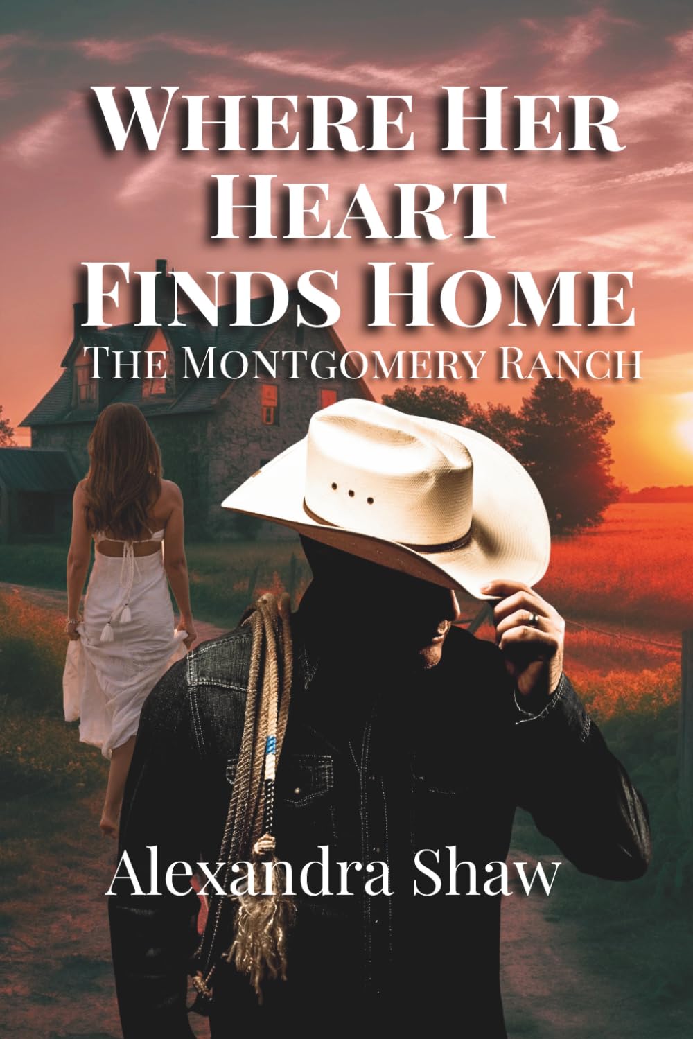 Where Her Heart Finds Home: Grumpy Sunshine Cowboy Romantic Comedy (The Montgomery Ranch)
