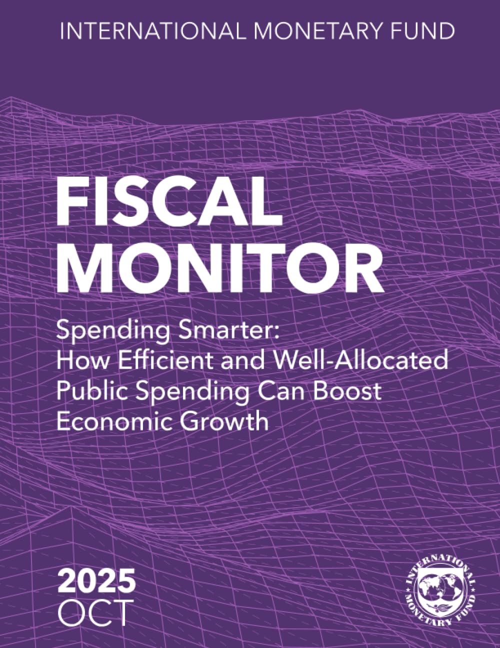 Fiscal Monitor October 2025: Spending Smarter: How Efficient and Well-Allocated Public Spending Can Boost Economic Growth