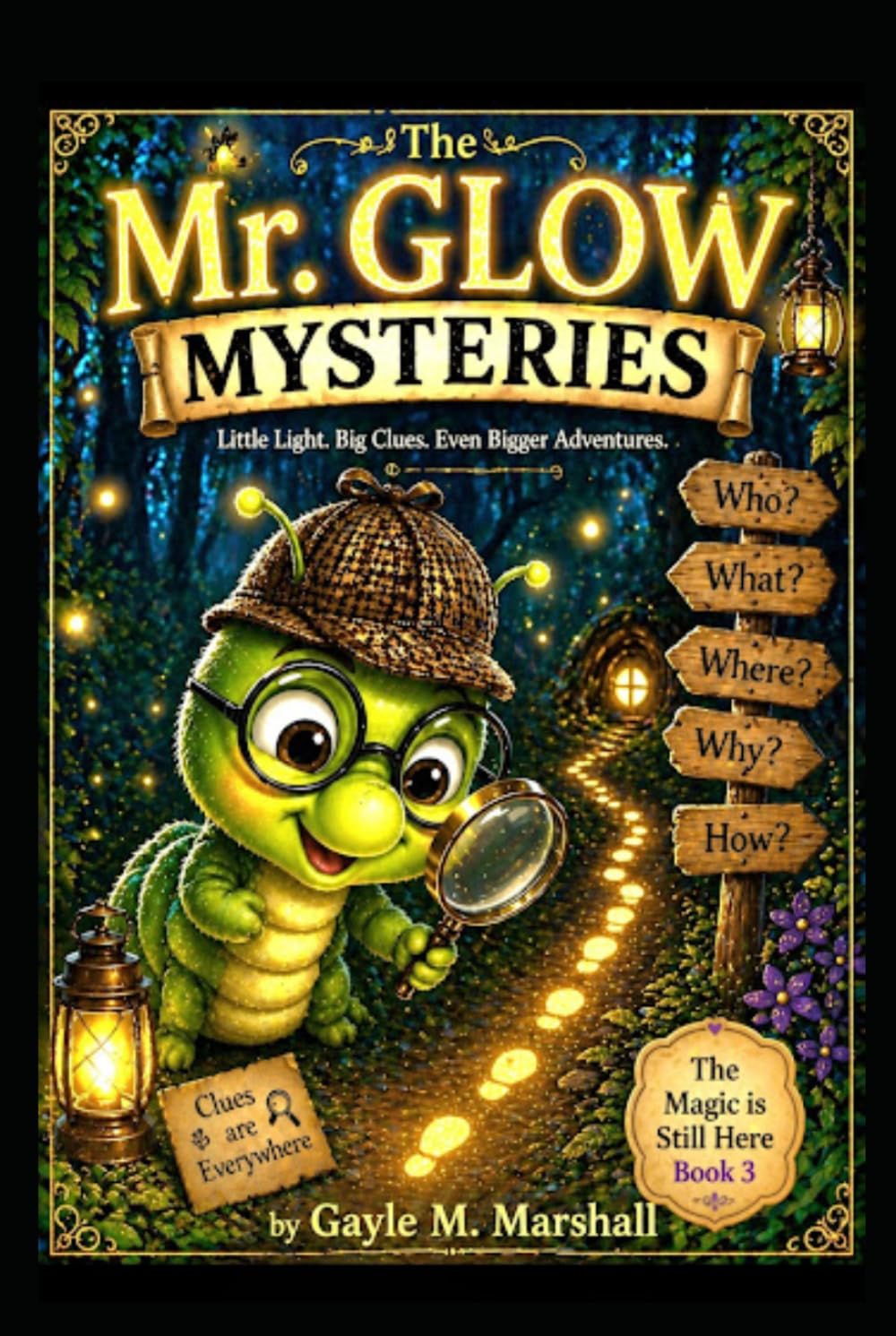 The Mr. Glow Mysteries: Little Light, Little Clues, Even Bigger Adventures (The Magic is still here Series)