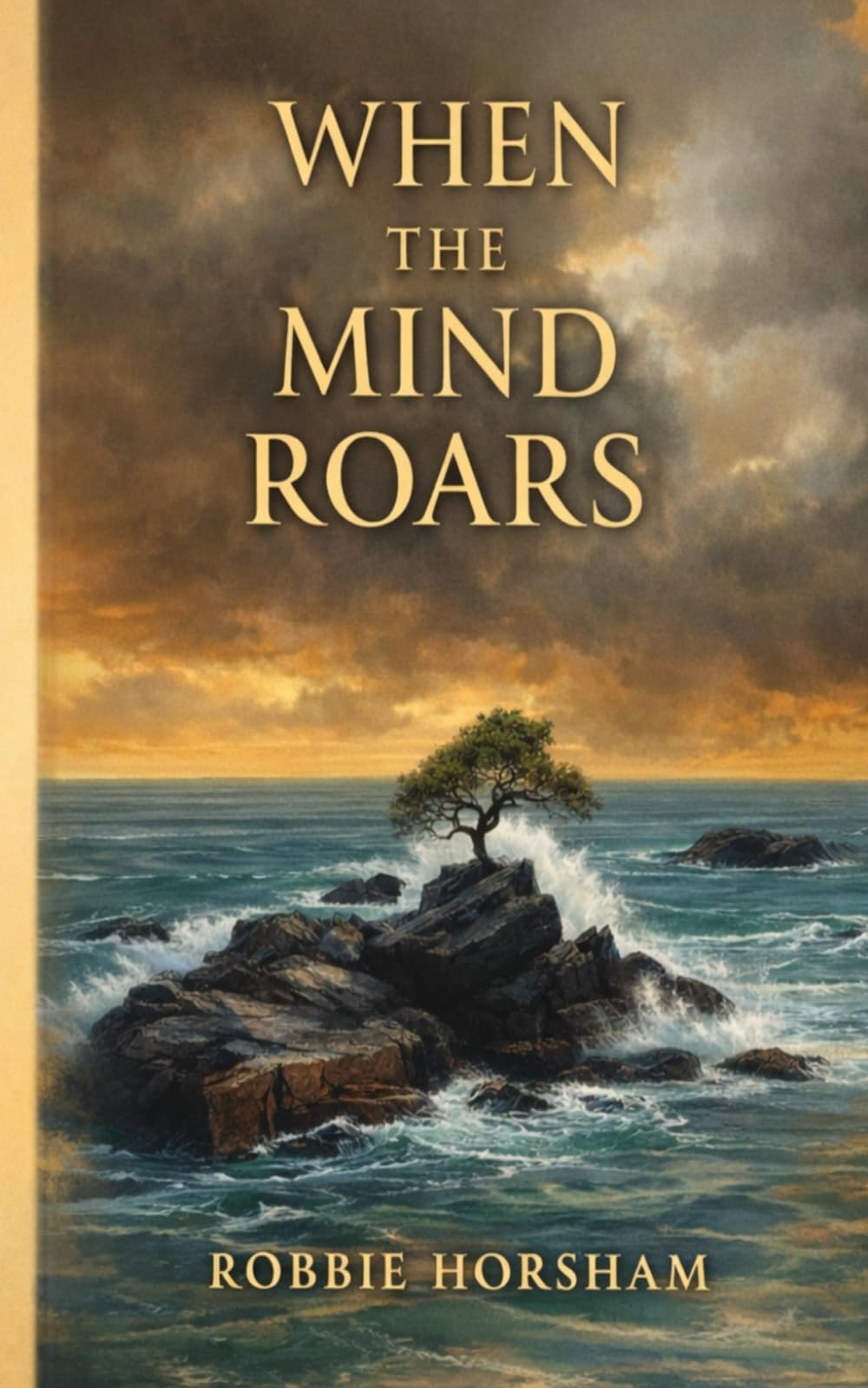 When the Mind Roars: A quiet collection of reflections on truth, time, and the choices that shape us.
