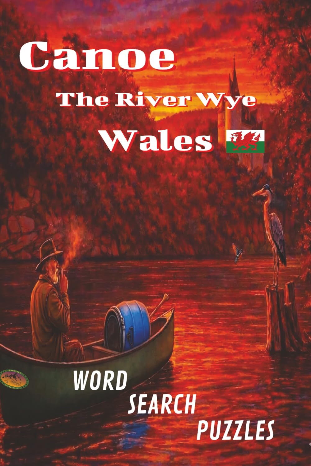 Canoe The River Wye, Wales: A Word search puzzle book, with Easy-to-Read Print about, exploration, canoeing Welsh rivers and lakes, interesting facts ... area. | 6x9 inches ... Suitable for all.