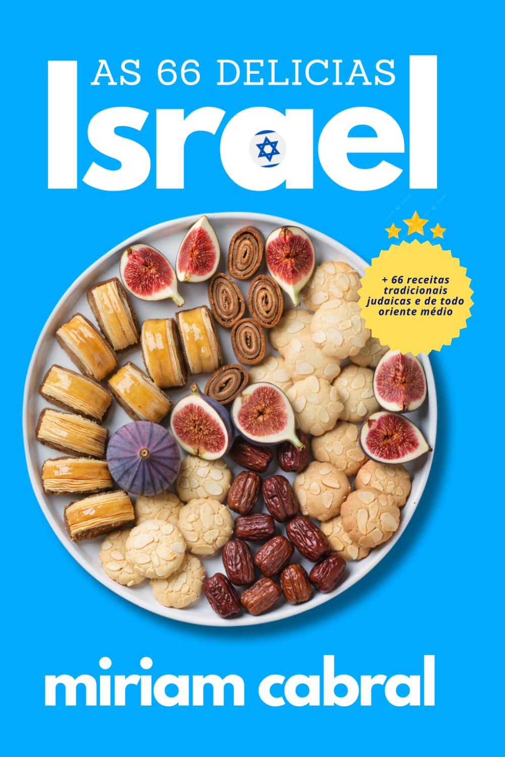 Livro de Receitas de Israel: 66 Delícias Judaicas Irresistíveis do Oriente Médio
