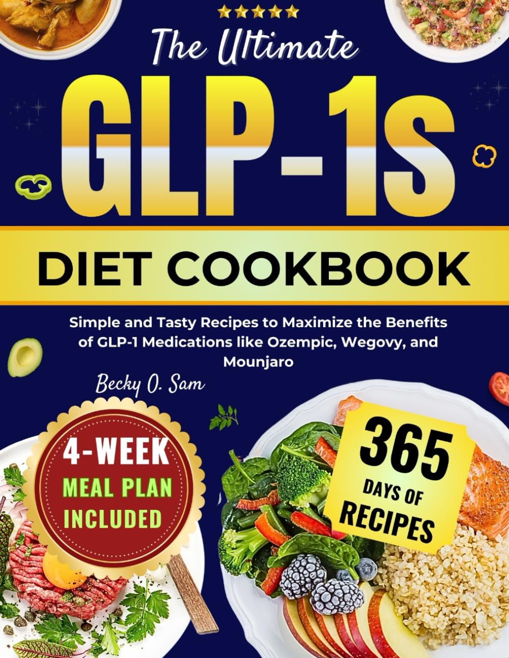 THE ULTIMATE GLP-1S DIET COOKBOOK: Simple And Tasty Recipes To Maximize The Benefits Of Glp-1 Medications Like Ozempic, Wegovy And Mounjaro