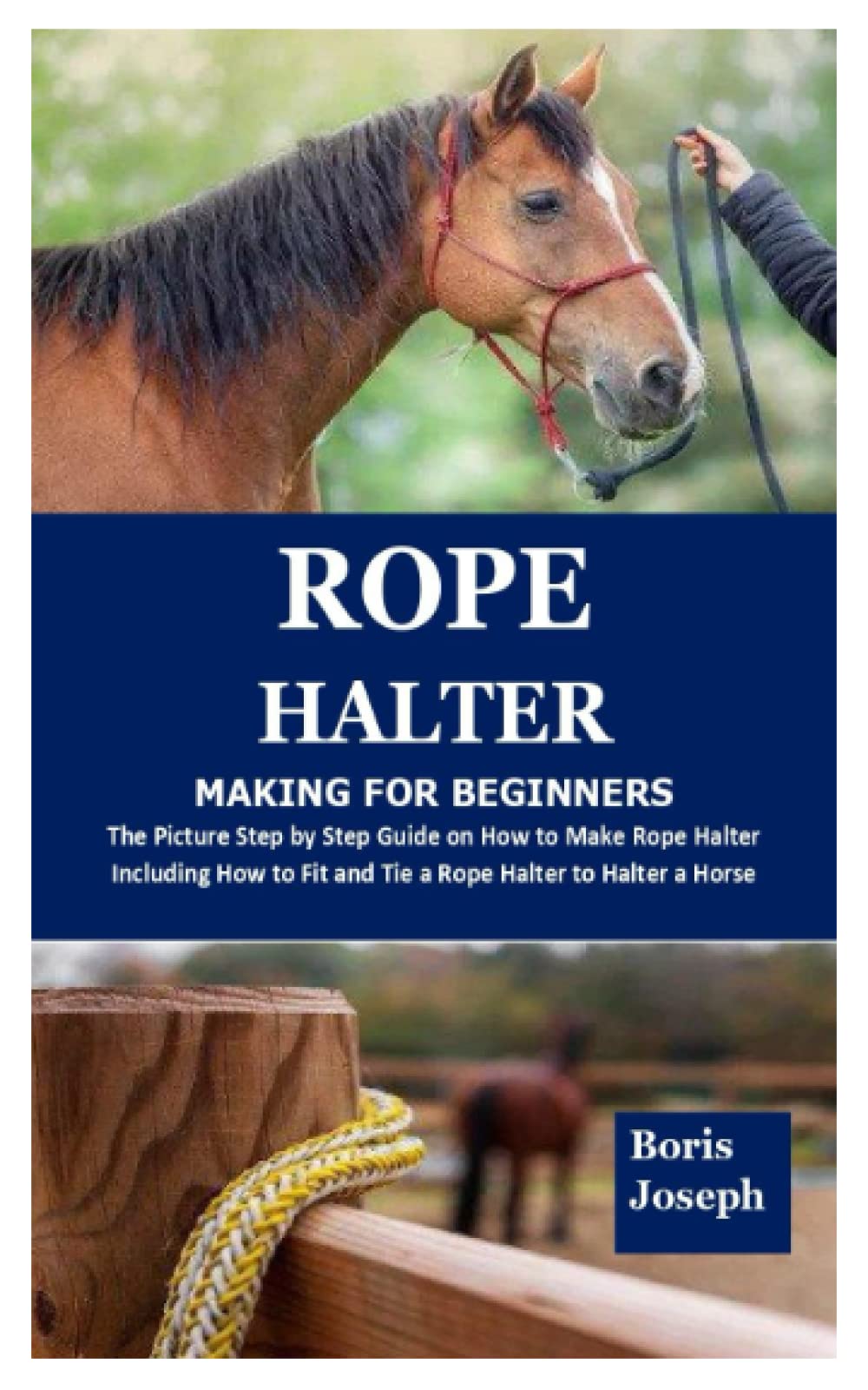 Buy ROPE HALTER MAKING FOR BEGINNERS The Picture Step by Step Guide on