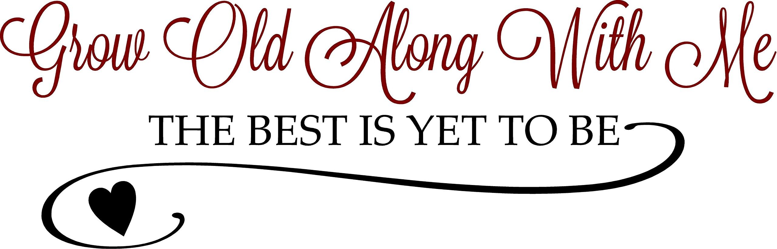 QuoteTheWalls - Vinyl Wall Decal - Grow Old Along with Me...The Best is Yet to Be Design