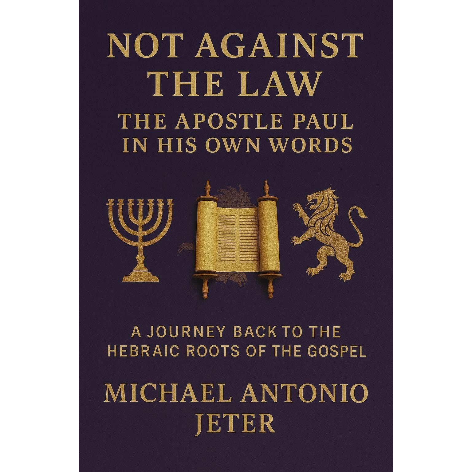 Not Against the Law: The Apostle Paul in His Own Words