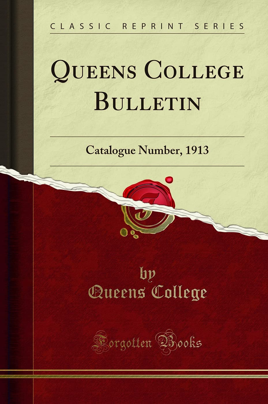 Queens College Bulletin Catalogue Number, 1913 (Classic Reprint