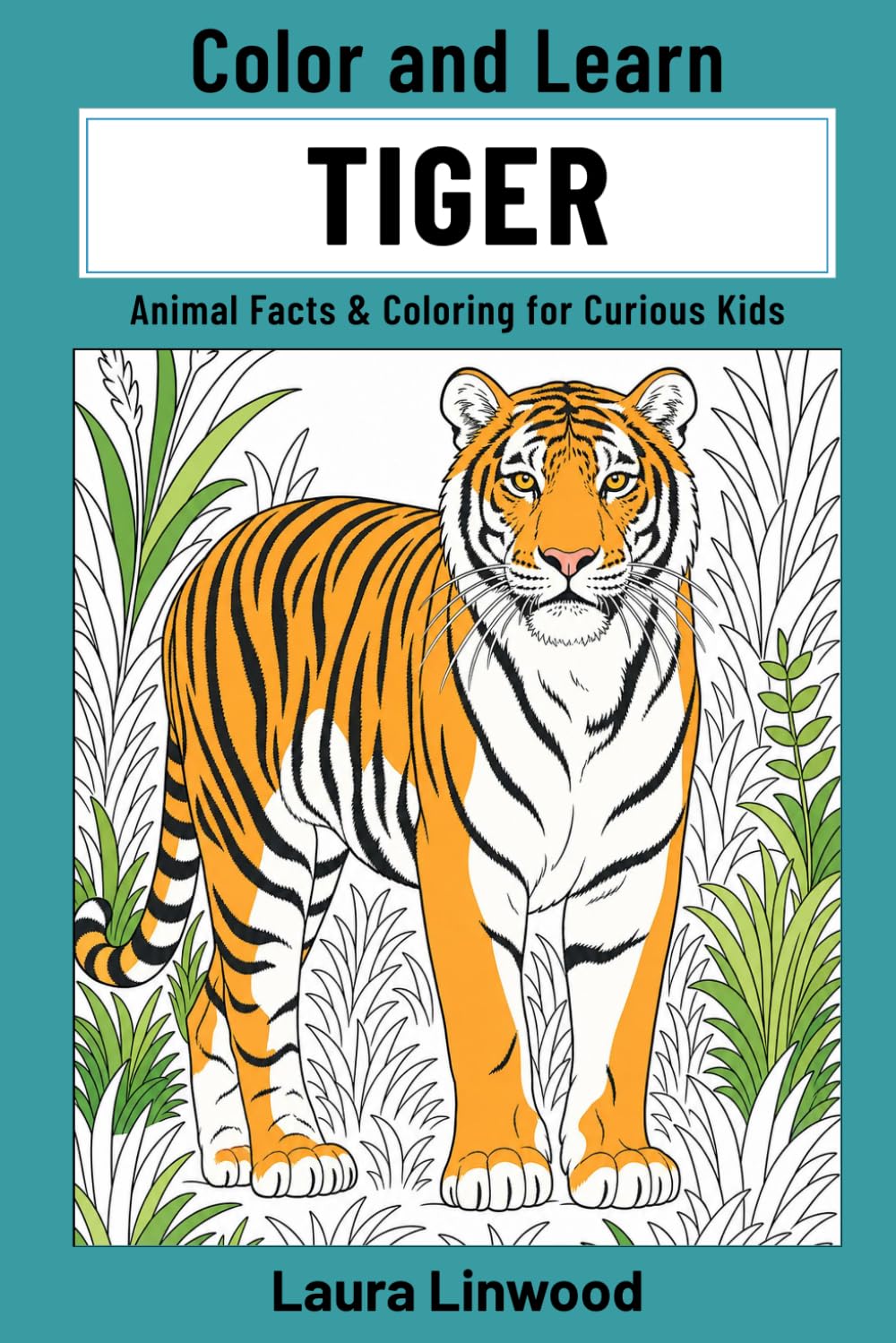 Color and Learn Tiger: Animal Facts & Coloring for Curious Kids (Curious Kids Color and Learn)