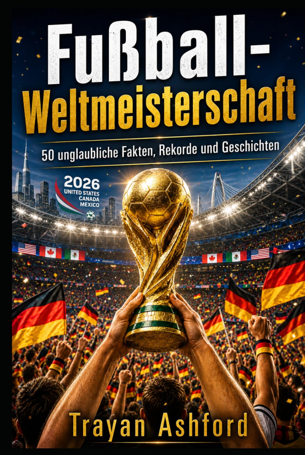 Fußball-Weltmeisterschaft 50 unglaubliche Fakten, Rekorde und Geschichten