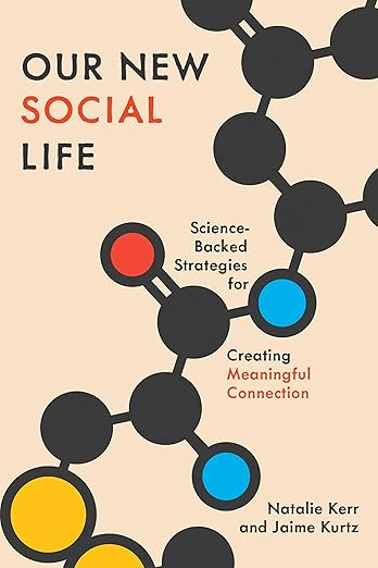 Our New Social Life: Science-Backed Strategies for Creating Meaningful Connection