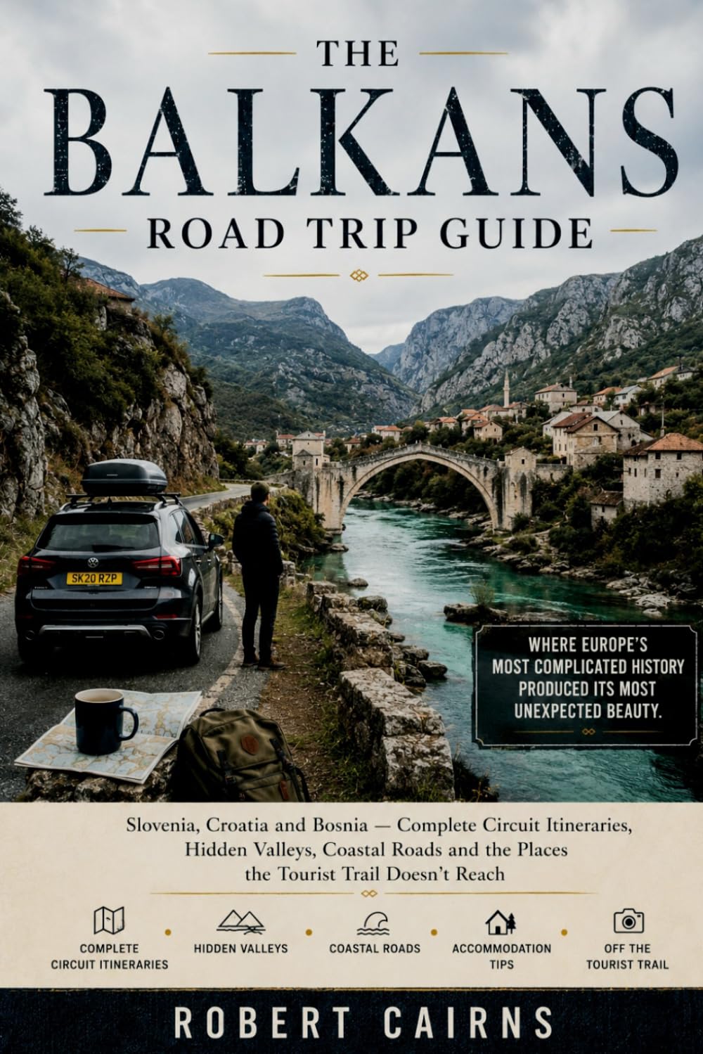 The Balkans Road Trip Guide: Slovenia, Croatia and Bosnia — Complete Circuit Itineraries, Hidden Valleys, Coastal Roads and the Places the Tourist Trail Doesn't Reach