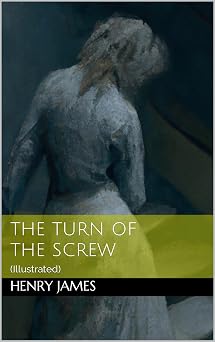 The Turn of the Screw: (Illustrated)
