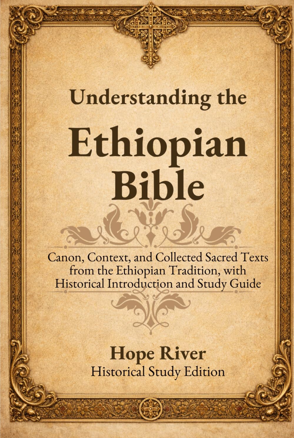 Understanding the Ethiopian Bible: Canon, Context, and Collected Sacred Texts from the Ethiopian Tradition, with Historical Introduction and Study Guide