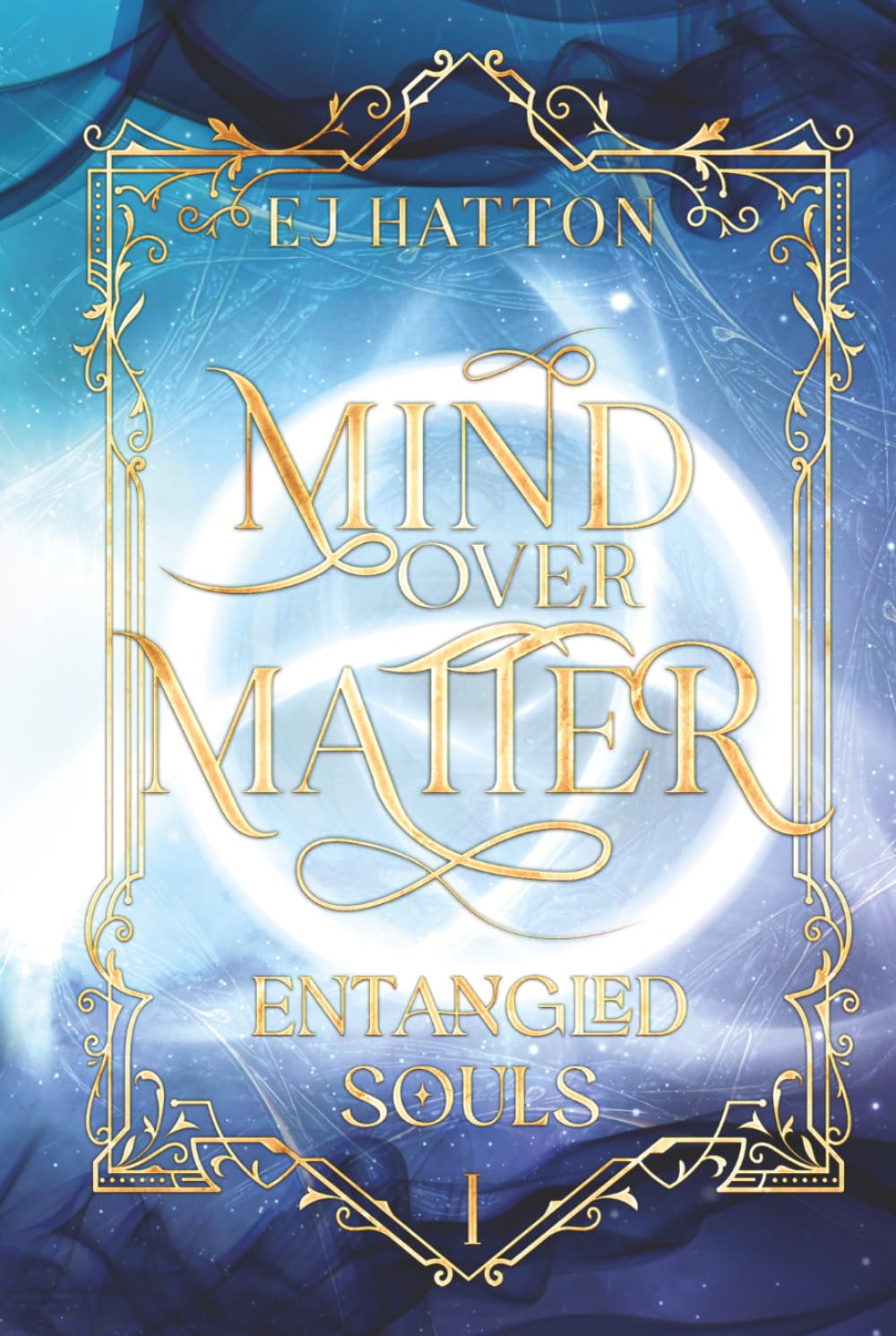 Mind Over Matter: A Contemporary Fantasy with Soulmates, Forbidden Magic, and Secret Societies: 1 (Entangled Souls Series)