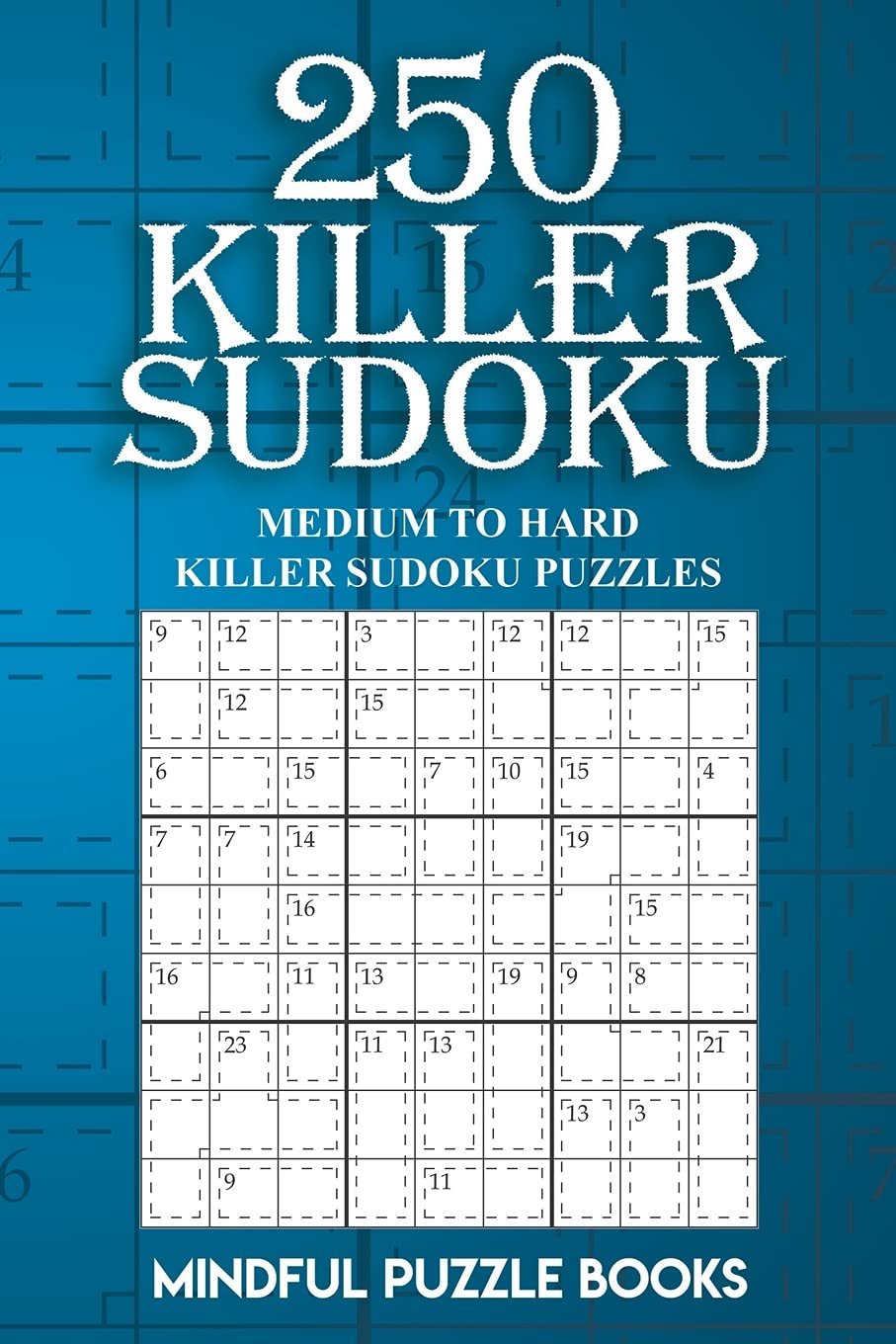 250 Killer Sudoku: Medium to Hard Killer Sudoku Puzzles: Volume 7 (Sudoku Killer)