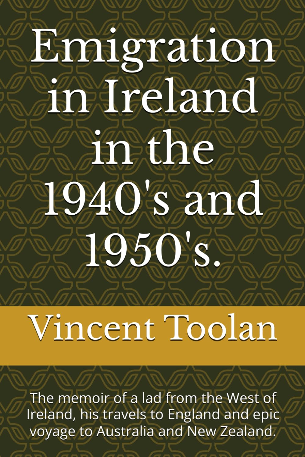 Emigration in Ireland in the 1940's and 1950's.: The memoir of a lad from the West of Ireland, his travels to England and epic voyage to Australia and New Zealand.