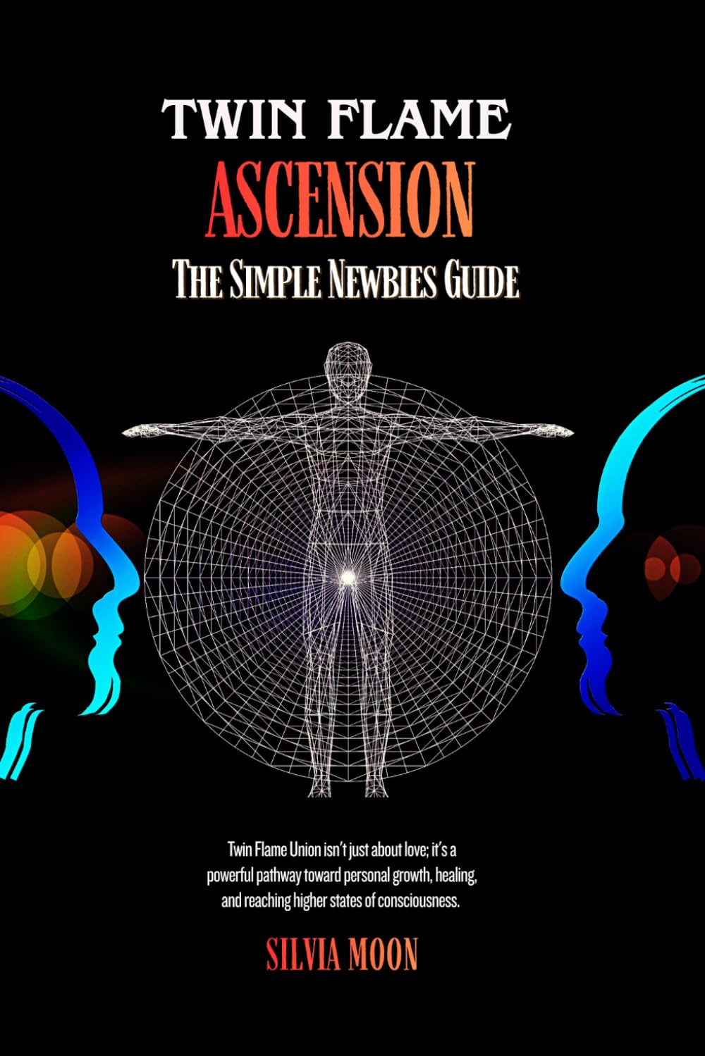 TWIN FLAME ASCENSION: A Simple Guide To Spiritual Transcendence: 2