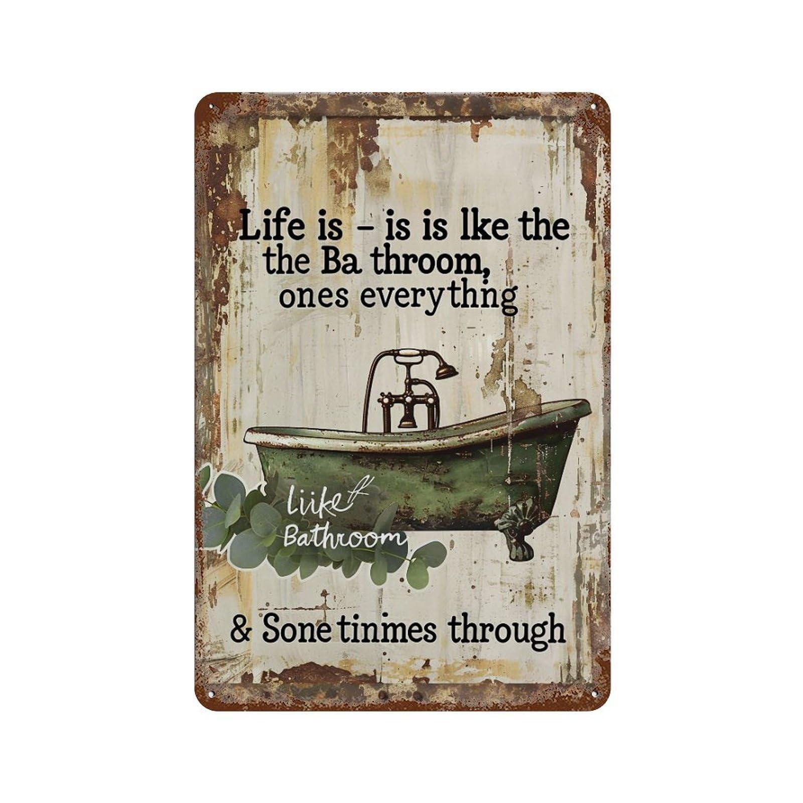 FHUYEURHRY Life Is Like The Bathroom Funny 01 Wall Decor Retro Iron Vintage Art Metal Tin Sign Poster Modern Home Cofffee Club Art Bar Shop Decorations Style-36 30x20cm